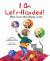 I Am Left-Handed! : What I Love about Being a Lefty