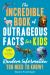 The Incredible Book of Outrageous Facts for Kids : Random Information You Need to Know!