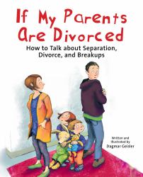 If My Parents Are Divorced : How to Talk about Separation, Divorce, and Breakups