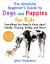 Best Beginner's Guide to Dogs and Puppies for Kids : Everything You Need to Know about Breeds, Training, Safety, and More!