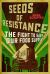 Seeds of Resistance : The Fight for Food Diversity on Our Climate-Ravaged Planet