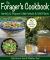 The Forager's Cookbook : Identify and Prepare Edible Weeds and Wild Plants