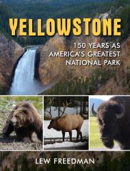 Yellowstone : 150 Years As America's Greatest National Park