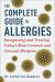 The Complete Guide to Allergies : Recognizing and Treating Today's Most Common and Unusual Allergens