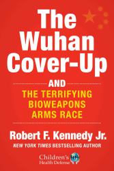 The Wuhan Cover-Up : And the Terrifying Bioweapons Arms Race