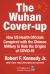 The Wuhan Cover-Up : And the Terrifying Bioweapons Arms Race