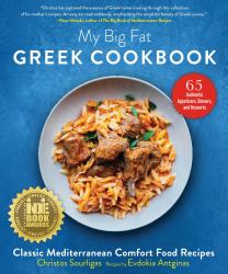 My Big Fat Greek Cookbook : Classic Mediterranean Comfort Food Recipes