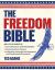 The Freedom Bible : An a-To-Z Guide to Exercising Your Individual Rights, Protecting Your Privacy, Liberating Yourself from Corporate and Government Overreach