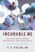 Incurable Us : Why the Best Medical Research Does Not Make It into Clinical Practice