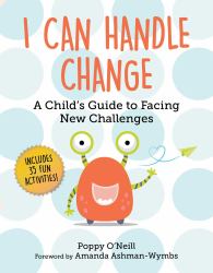 I Can Handle Change : A Child's Guide to Facing New Challenges