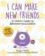 I Can Make New Friends : A Child's Guide to Effective Social Skills