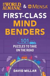 The World Almanac and Mensa First-Class Mind Benders : 101 Puzzles to Take on the Road