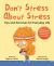 Don't Stress about Stress : Tips and Exercises for Everyday Life