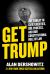 Get Trump : The Threat to Civil Liberties, Due Process, and Our Constitutional Rule of Law