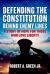 Defending the Constitution Behind Enemy Lines : A Story of Hope for Those Who Love Liberty