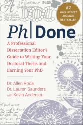 PhDone : A Professional Dissertation Editor's Guide to Writing Your Doctoral Thesis and Earning Your PhD