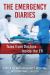 The Emergency Diaries : Stories from Doctors Inside the ER