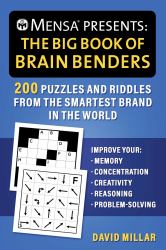 Mensa® Presents: the Big Book of Brain Benders : 200 Puzzles and Riddles from the Smartest Brand in the World (Improve Your Memory, Concentration, Creativity, Reasoning, Problem-Solving)