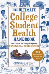 The Ultimate College Student Health Handbook : Your Guide for Everything from Hangovers to Homesickness