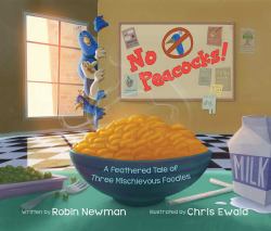 No Peacocks! : A Feathered Tale of Three Mischievous Foodies