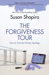 The Forgiveness Tour : How to Find the Perfect Apology