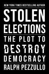 Stolen Elections : The Plot to Destroy Democracy