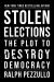 Stolen Elections : The Plot to Destroy Democracy