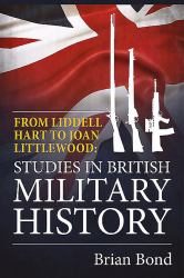 From Liddell Hart to Joan Littlewood : Studies in British Military History