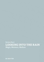 Looking into the Rain : Magic - Moisture - Medium