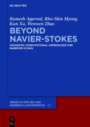 Beyond Navier-Stokes : Advanced Computational Approaches for Rarefied Flows