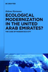 Ecological Modernization in the United Arab Emirates? : The Case of Masdar Eco-City