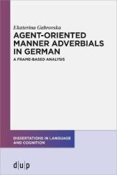 Agent-Oriented Manner Adverbials in German : A Frame-Based Analysis