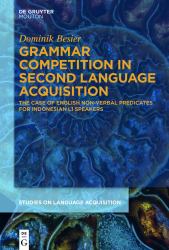 Grammar Competition in Second Language Acquisition : The Case of English Non-Verbal Predicates for Indonesian L1 Speakers