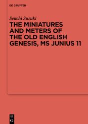 The Miniatures and Meters of the Old English Genesis, MS Junius 11 : Volume 1: the Pictorial Organization of the Old English Genesis: the Touronian Foundations and Anglo-Saxon Adaptation. Volume 2: the Metrical Organization of the Old English Genesis: th