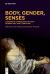 Body, Gender, Senses : Subversive Expressions in Early Modern Art and Literature