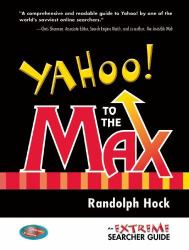 Yahoo! to the Max : An Extreme Searcher Guide