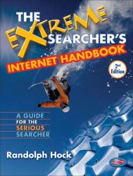 The Extreme Searcher's Internet Handbook : A Guide for the Serious Searcher