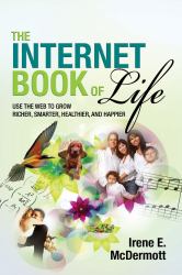 The Internet Book of Life : Use the Web to Grow Richer, Smarter, Healthier, and Happier