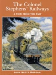 The Colonel Stephens' Railways : A View from the Past