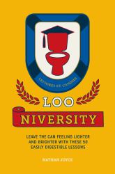 Loo-Niversity : Leave the Can Feeling Lighter and Brighter with These 50 Easily Digestible Lessons