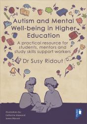 Autism and Mental Well-Being in Higher Education : A Practical Resource for Students, Mentors and Study Skills Support Workers