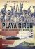 Playa Giron : The Cuban Exiles' Invasion at the Bay of Pigs 1961