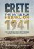 The Battle for Heraklion. Crete 1941 : The Campaign Revealed Through Allied and Axis Accounts