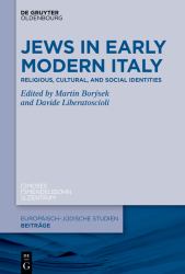 The Many Faces of Early Modern Italian Jewry : Religious, Cultural, and Social Identities