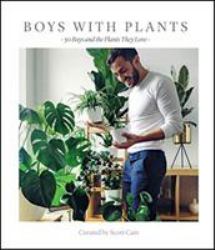 Boys with Plants : 50 Plants and the Boys Who Love Them