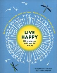 Live Happy : 100 Simple Ways to Fill Your Life with Joy