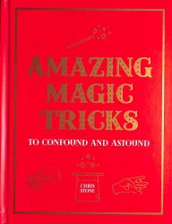 Amazing Magic Tricks : To Confound and Astound