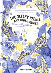 The Sleepy Pebble and Other Stories : Calming Tales to Read at Bedtime