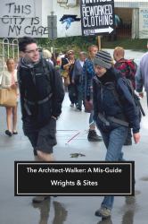 The Architect-Walker : A Mis-Guide