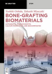 Bone-Grafting Biomaterials : Autografts, Hydroxyapatite, Calcium-Phosphates, and Biocomposites